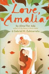 Love, Amalia by Gabriel M. Zubizarreta, Alma Flor Ada