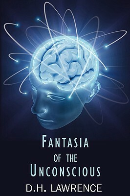 Fantasia of the Unconscious by D.H. Lawrence