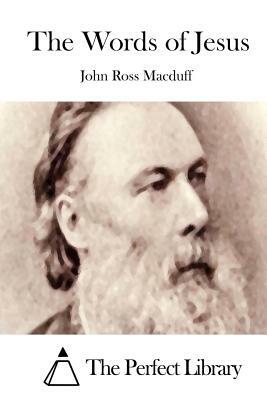 The Words of Jesus by John Ross Macduff