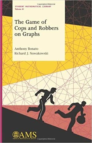The Game of Cops and Robbers on Graphs by Richard J. Nowakowski, Anthony Bonato
