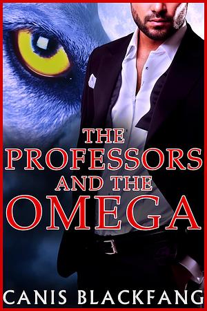 The Professors and the Omega by Canis Blackfang