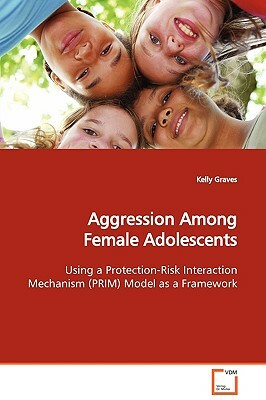 Aggression Among Female Adolescents by Kelly Graves
