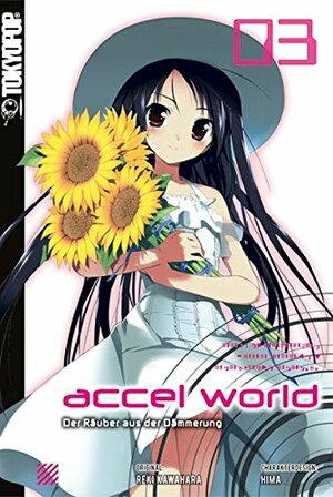 Accel World - Novel 3: Der Räuber aus der Dämmerung by Reki Kawahara