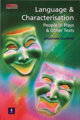 Language and Characterisation: People in Plays and Other Texts by Jonathan Culpeper