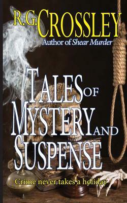 Tales of Mystery and Suspense by R. G. Crossley