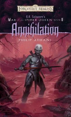 Annihilation: R.A. Salvatore Presents The War of the Spider Queen, Book V by Philip Athans
