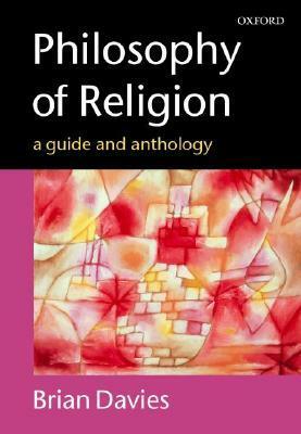 Philosophy of Religion: A Guide and Anthology by Brian Davies