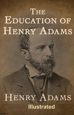 The Education of Henry Adams Illustrated by Henry Adams