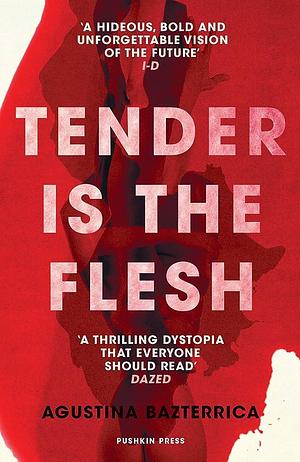 Tender Is The Flesh by Agustina Bazterrica