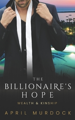 The Billionaire's Hope by April Murdock
