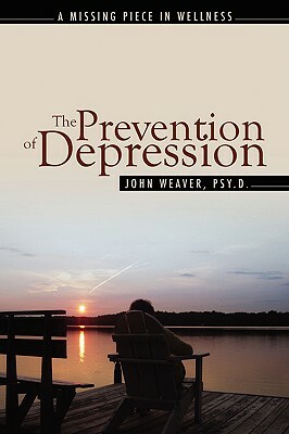 The Prevention of Depression: The Missing Piece in Wellness by John Weaver