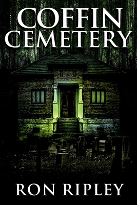 Coffin Cemetery: Supernatural Horror with Scary Ghosts & Haunted Houses by Ron Ripley, Scare Street