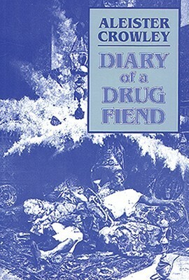 Diary of a Drug Fiend by Aleister Crowley