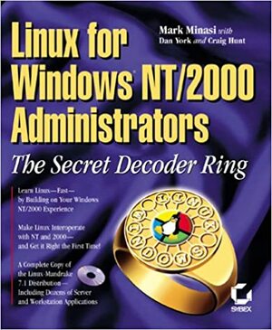 Linux for Windows NT/2k Administrators: Secret Decoder Ring with CDROM by Craig Hunt, Mark Minasi, Dan York