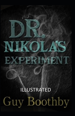 Dr. Nikola's Experiment Illustrated by Guy Boothby