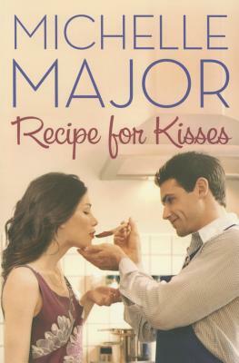 Recipe for Kisses by Michelle Major