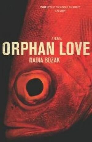 Orphan Love by Nadia Bozak