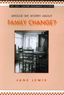 Should We Worry about Family Change? by Jane Lewis