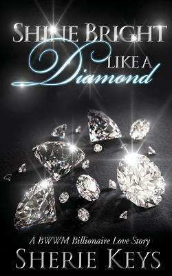 Shine Bright Like a Diamond by Sherie Keys
