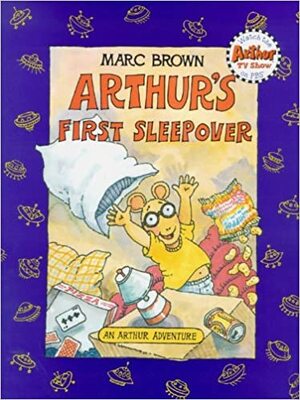 Arthur's First Sleepover: An Arthur Adventure by Marc Brown