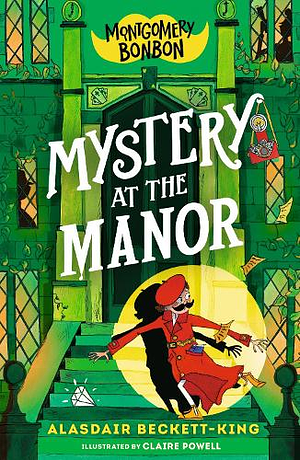 Montgomery Bonbon: Mystery at the Manor by Alasdair Beckett-King