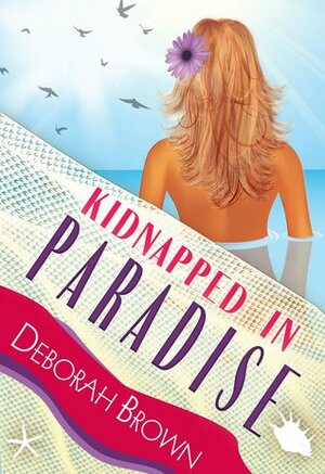 Kidnapped in Paradise by Deborah Brown