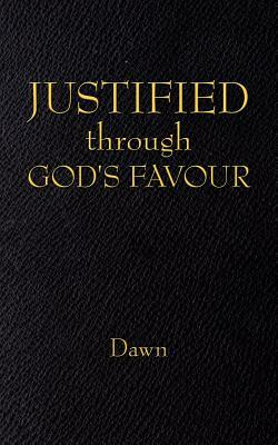 Justified Through God's Favour by Dawn