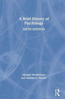 A Brief History of Psychology by Antonio E. Puente, Michael Wertheimer