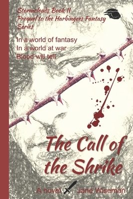 The Call of the Shrike: A fantasy novel of magic, brotherhood, and treachery by Jane Wiseman