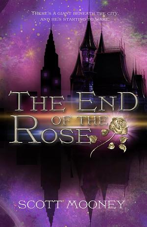 The End of the Rose by Scott Mooney