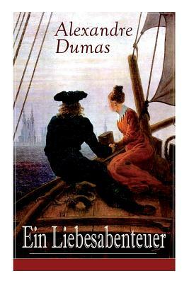 Ein Liebesabenteuer by Alexandre Dumas, Ernst Susemihl