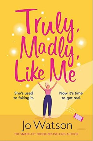 Truly, Madly, Like Me: The brand-new rom-com from the author of You, Me, Forever by Jo Watson