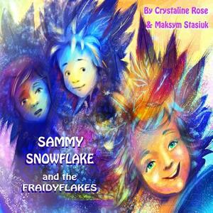 Sammy Snowflake- and the Fraidyflakes by Crystaline Rose