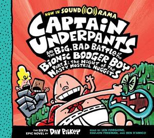 Captain Underpants and the Big, Bad Battle of the Bionic Booger Boy, Part 1: The Night of the Nasty Nostril Nuggets by Dav Pilkey
