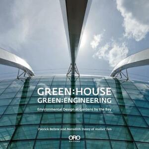 Green: House Green: Engineering: Environmental Design at Gardens by the Bay Singapore by Patrick Bellew