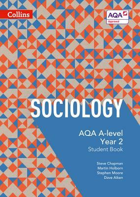 Aqa A-Level Sociology - Student Book 2: 4th Edition by Steve Chapman, Stephen Moore, Martin Holborn
