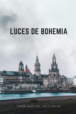 Luces de Bohemia: Edición para ESTUDIANTES - Eso y Bachillerato by Ramón María del Valle-Inclán