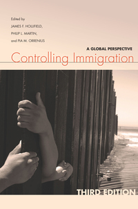 Controlling Immigration: A Global Perspective by James F. Hollifield, Philip L. Martin, Pia M. Orrenius