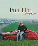 Phil Hill: A Driving Life by John Lamm