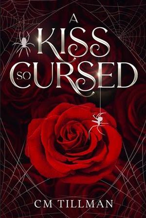 A Kiss So Cursed by C.M. Tillman