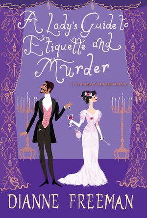 A Lady's Guide to Etiquette and Murder by Dianne Freeman