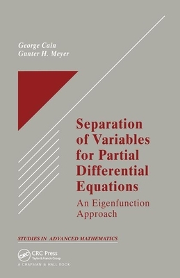 Separation of Variables for Partial Differential Equations: An Eigenfunction Approach by George Cain, Gunter H. Meyer