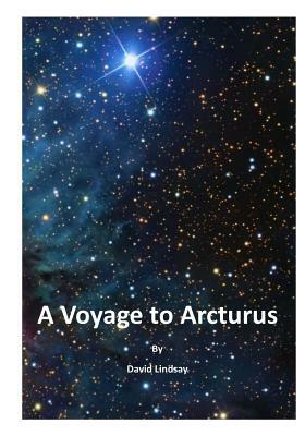 A Voyage to Arcturus by David Lindsay