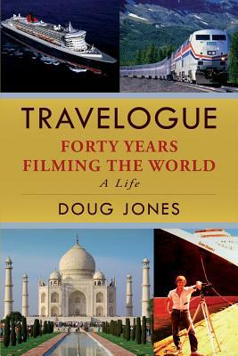 Travelogue: Forty Years Filming the World by Doug Jones