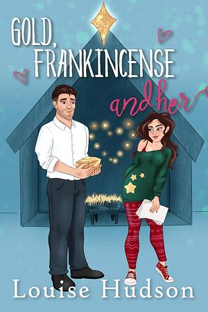 Gold, Frankincense & Her by Louise Hudson, Louise Hudson