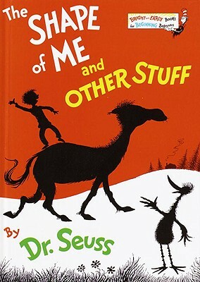 The Shape of Me and Other Stuff by Dr. Seuss