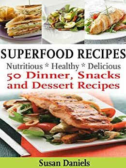 Superfood Recipes Healthy Eats by Susan Daniels