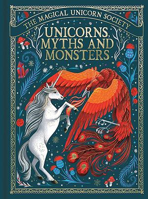 The Magical Unicorn Society: Unicorns, Myths and Monsters by Kristina Kister, May Shaw