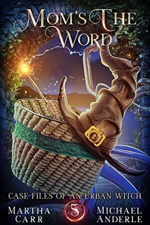 Mom's The Word by Martha Carr, Michael Anderle