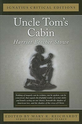 Uncle Tom's Cabin: Ignatius Critical Editions by Joseph Pearce, Harriet Beecher Stowe